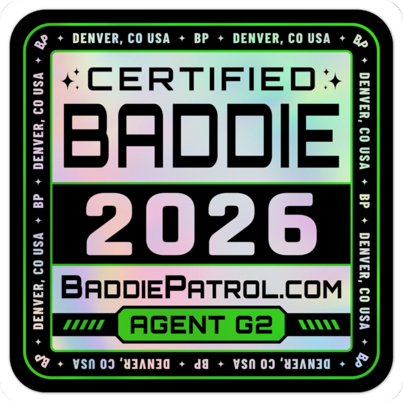 Holographic sticker reading Certified Baddie 2026, BaddiePatrol.com, Agent G2, Denver CO USA